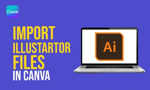 How to Import Illustrator Files in Canva